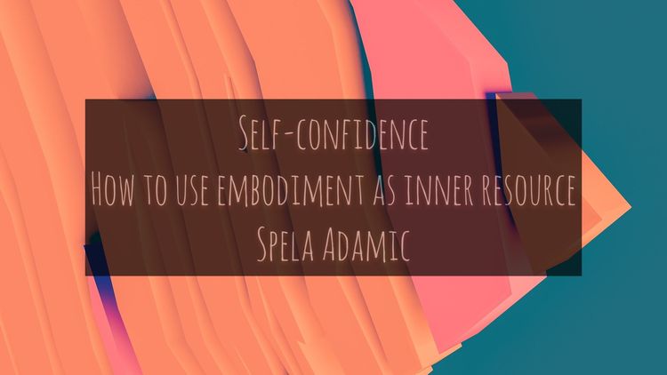 Self-confidence: using embodiment as inner resource